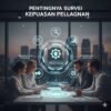 Pentingnya Survei Kepuasan Pelanggan Dalam Menentukan Perbaikan Kualitas Produk Dan Layanan Bisnis