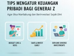 Tips Mengatur Keuangan Pribadi Bagi Generasi Z Agar Bisa Menabung dan Berinvestasi Sejak Dini