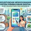Keuntungan Menggunakan Sistem Pembayaran Digital Di Era Transaksi Tanpa Tunai Sekarang Ini