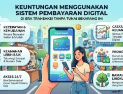Keuntungan Menggunakan Sistem Pembayaran Digital Di Era Transaksi Tanpa Tunai Sekarang Ini