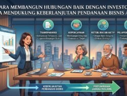 Cara Membangun Hubungan Baik Dengan Investor Guna Mendukung Keberlanjutan Pendanaan Bisnis Anda